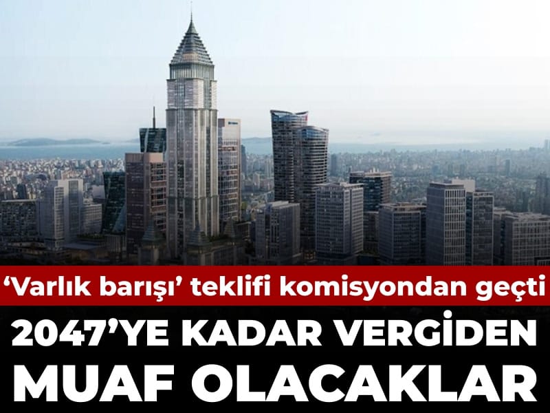 2047ye-kadar-vergiden-muaf-olacaklar-varlik-barisi-teklifi-komisyondan-gecti-4rhWOqpL