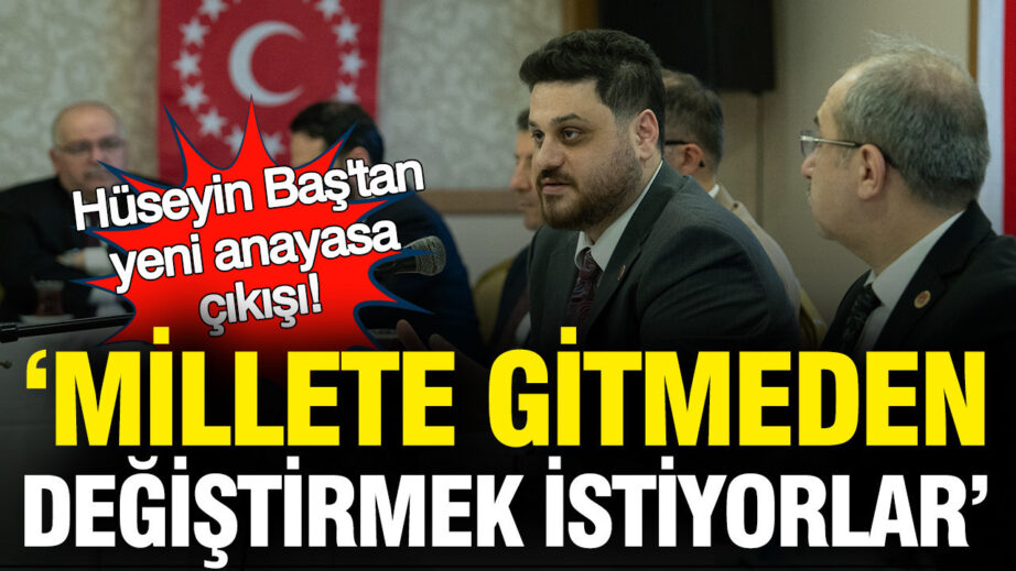 BTP Genel Başkanı Hüseyin Baş’tan Anayasa Değişikliği Uyarısı: “Milletin Onayı Olmadan Değişiklik Yapmak İstiyorlar”